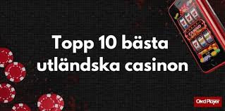 Bästa Utländska Casino – En Översikt över de Bästa Alternativen