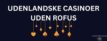 Casino Sider Uden Rofus Oplev Spil uden Begrænsninger