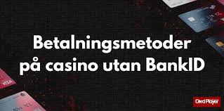 Casino Online utan BankID En Guide till Spelupplevelsen -1625336261 Casino Online utan BankID En Guide till Spelupplevelsen -1625336261